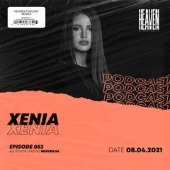 Xenia - Heaven Club Podcast 053
