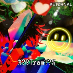 %⁇tram⁇% #𝐄𝐓𝐄𝐑𝐍𝐀𝐋