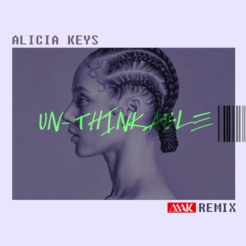 Stream Alicia Keys - Un-Thinkable (Mak Remix) FREE DOWNLOAD by Mak | Listen  online for free on SoundCloud