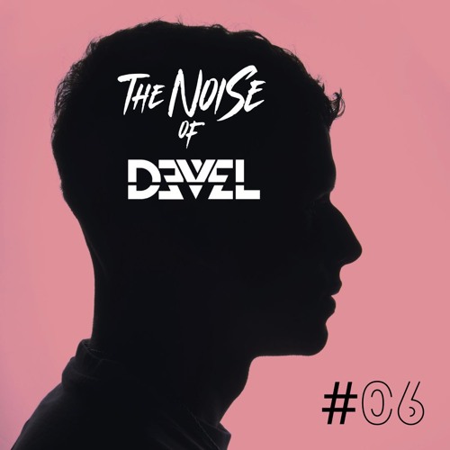 #06 The Noise of Devel (FREE DOWNLOAD)