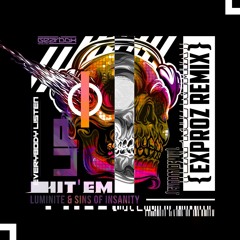 Luminite & Sins of Insanity - Hit 'Em (Exproz Remix)