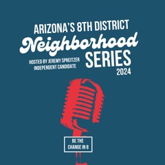 Arizona’s 8th District Neighborhood Series
