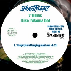 Shugstylerz - 2 Times Like I Wanna Do