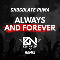 Chocolate Puma - Always & Forever 2022 (Ben Nyler Remix)
