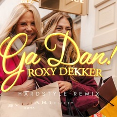 Roxy Dekker - Ga Dan! HARDSTYLE REMIX
