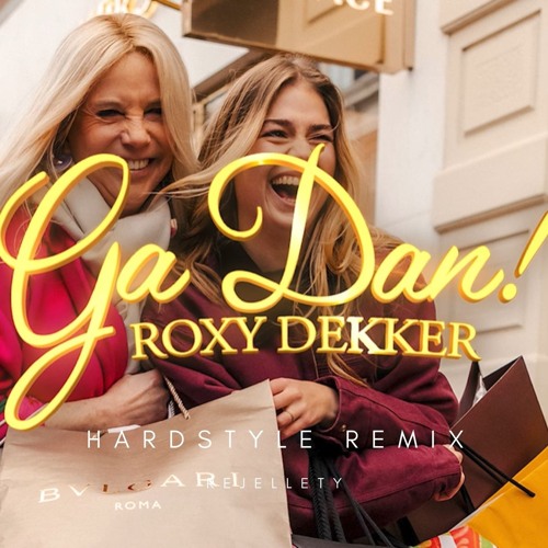 Roxy Dekker - Ga Dan! HARDSTYLE REMIX