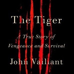 (PDF) The Tiger: A True Story of Vengeance and Survival - John Vaillant