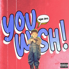 EnjaeChris - You Wish!*NEW*