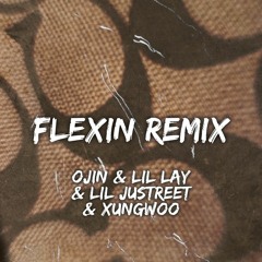 0jin x Lil Lay - FLEXIN Remix (feat. XungWoo, Lil JU$TREET)