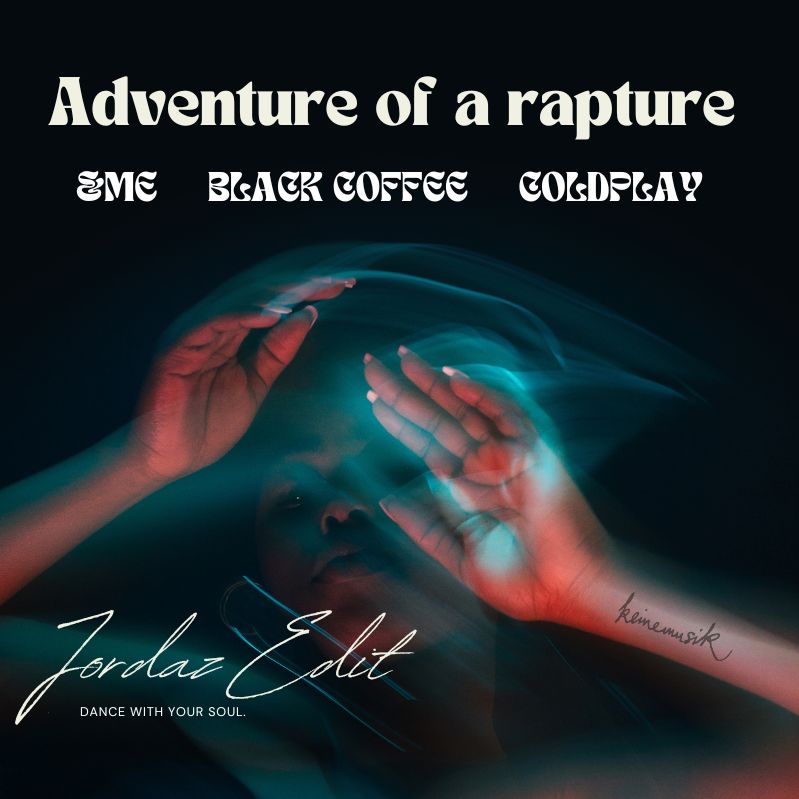 ADVENTURE OF A RAPTURE (JORDAZ EDIT)