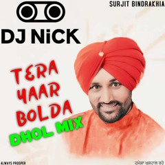 Tera Yaar Bolda Dhol Mix - Surjit Bindrakhia (DJ Nick)