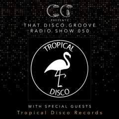 Tropical Disco Records on That Disco Groove Radio Show 050