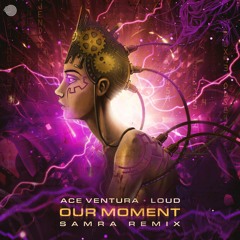 Ace Ventura & LOUD - Our Moment (Samra Remix) [Iboga Records]