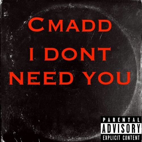 I Dont Need You </3