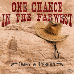 Omny & Reburn - One Chance in the Farwest I FREE DOWNLOAD I