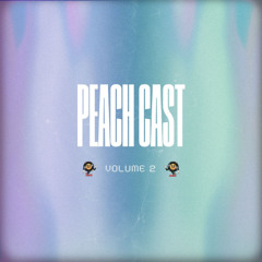 Peachcast Vol.2