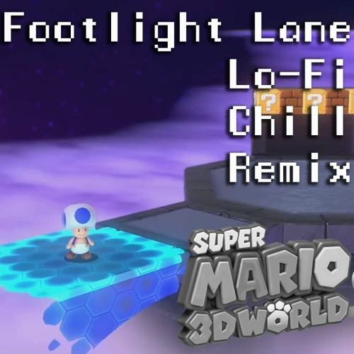 Super Mario 3D World ▸ Footlight Lane ▸ LoFi Chill Remix