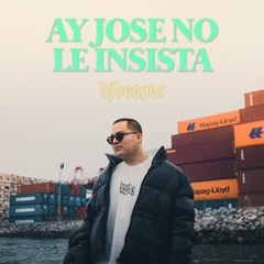 AY JOSE NO LE INSISTA