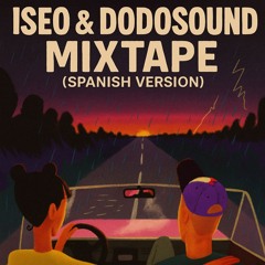 Iseo & Dodosound - MIXTAPE (Spanish Version)