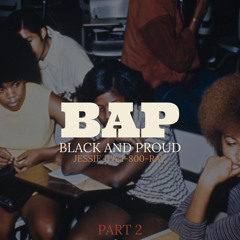 BAP (BLACK AND PROUD) PART TWO // JESSIE B FT 1-800-RAZ