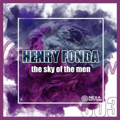Henry Fonda - The Sky of the Men (Original Mix) NEXA003