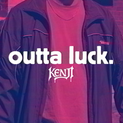 Kenji - Outta Luck (Free Download)