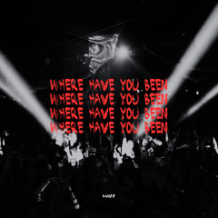 Where Have You Been - LUiFF Bootleg