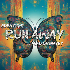 Run Away Eden Fight feat Fred Deshayes