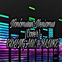 Nonomwun Neniomw (cover)Edyngaw &Rluke.mp3
