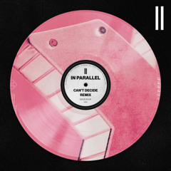 CANT DECIDE (IN PARALLEL DUB) [FREEDOWNLOAD]