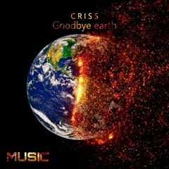 CRISS - Goodbye Earth (Original Mix)