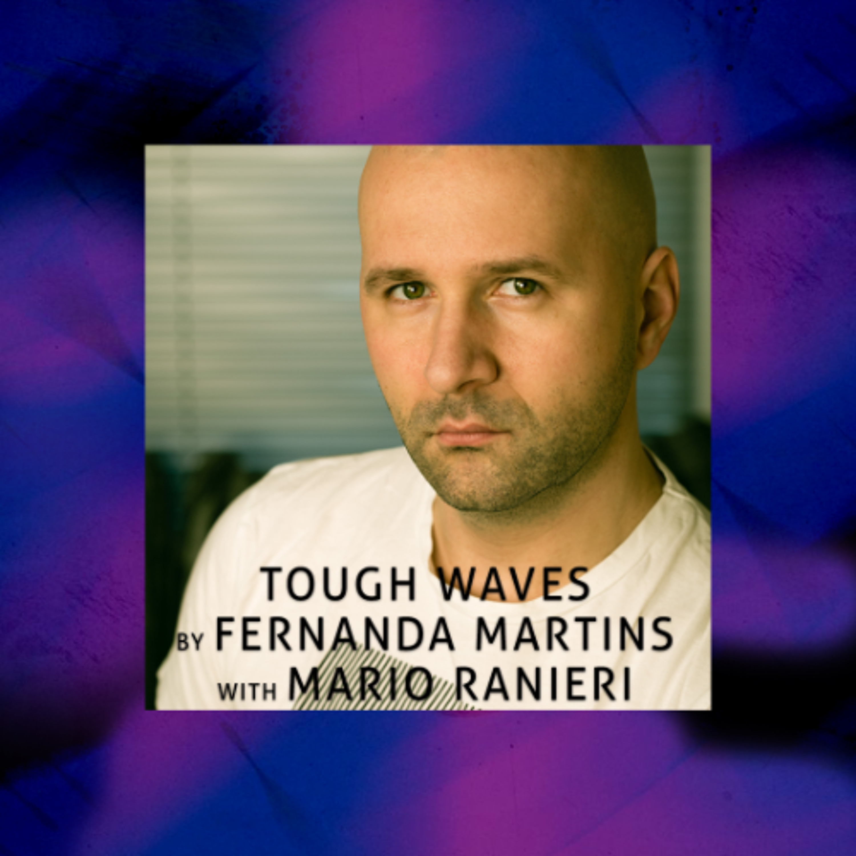 Tough Waves by Fernanda Martins - Episode 38 / Guest Mario Ranieri