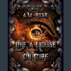 Read PDF ❤ Like a House on Fire (Cursebreakers, Inc. Book 1) Pdf Ebook