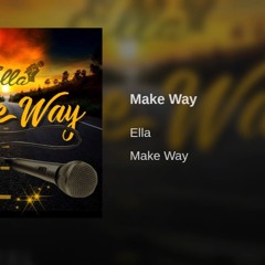Ella On Da Mic - Make Way ( explicit version )