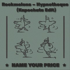 [FREE DOWNLOAD] Rockmelons - Hypnotheque (Kapochata Edit)
