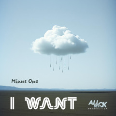 I want_Minus One