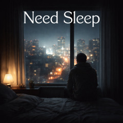 Need Sleep