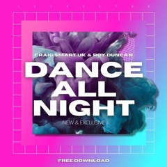 Craig Smart & Roy Duncan - Dance All Night FREE DOWNLOAD