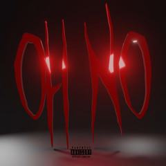 “Oh No” (Prod. by RioBagChaser)