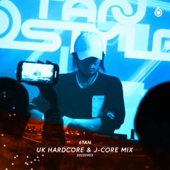 6TAN UK HARDCORE & J-CORE MIX (20230903)