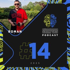 Roman- Synapses Podcast 14/2025