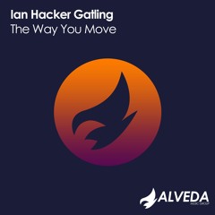 Ian Hacker Gatling - The Way You Move (Original Mix)