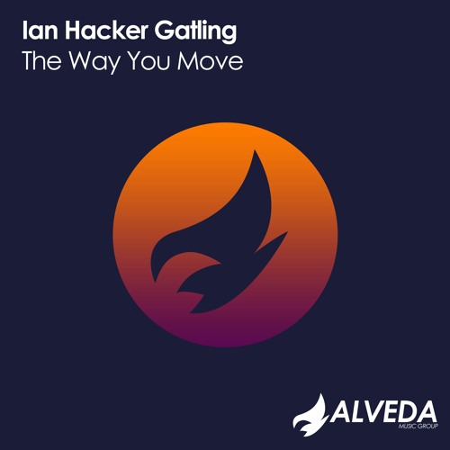 Ian Hacker Gatling - The Way You Move (Original Mix)