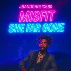Jbandoholic580 - Misfit/She Far Gone (Lyrics in Description!)