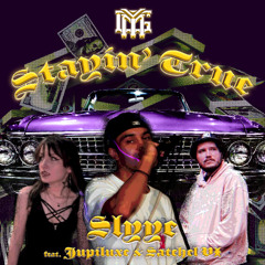 Stayin' True (Ft. Jupiluxe & Satchel VI) [Prod. Slyye]