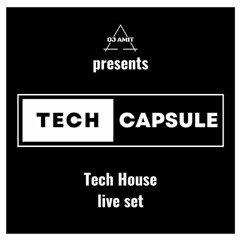TECH CAPSULE - Episode 01 || Tech House || Live Set || DJ Amit Kirti