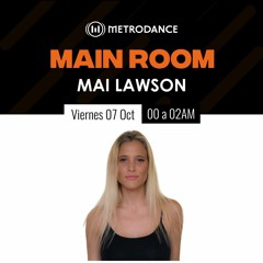 Main Room pres @ Mai Lawson Octubre 22´