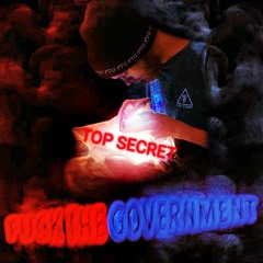 FUCK THE GOVERNMENT FT Hazey Tha Prince (prod tyde)
