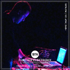 Further Electronix with Sound Synthesis Guest Mix - 05.03.2021