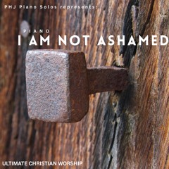 I am not Ashamed
